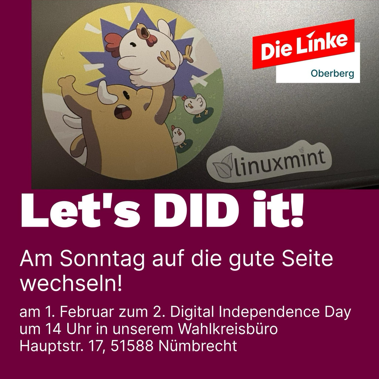 Das Bild zeigt ein politisches Veranstaltungsplakat von der Linken Oberberg. Zu sehen ist eine verspielte Illustration mit einem Mastodon, das ein Huhn hochhebt, daneben kleine Hühner. Logos von Die Linke und Linux Mint sind eingebunden. Der Text wirbt für den Digital Independence Day (DID) mit dem Slogan „Let’s DID it!“ und lädt zu einer Veranstaltung am 1. Februar um 14 Uhr im Wahlkreisbüro in Nümbrecht ein.